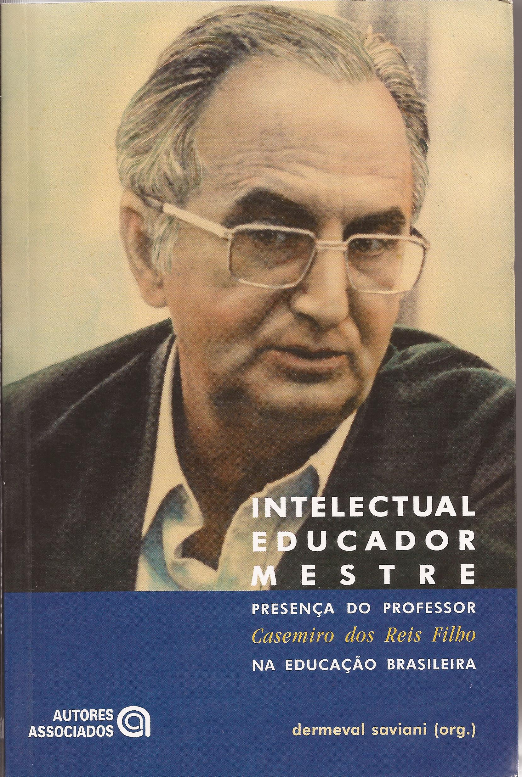 Intelectual, Educador, Mestre – Presença do Prof. Casemiro dos Reis Filho na educação brasileira