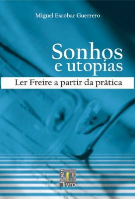 Sonhos e utopias: ler Freire a partir da prática