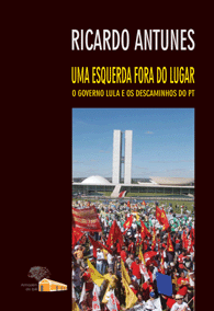 Uma esquerda fora do lugar: o Governo Lula e os descaminhos do PT